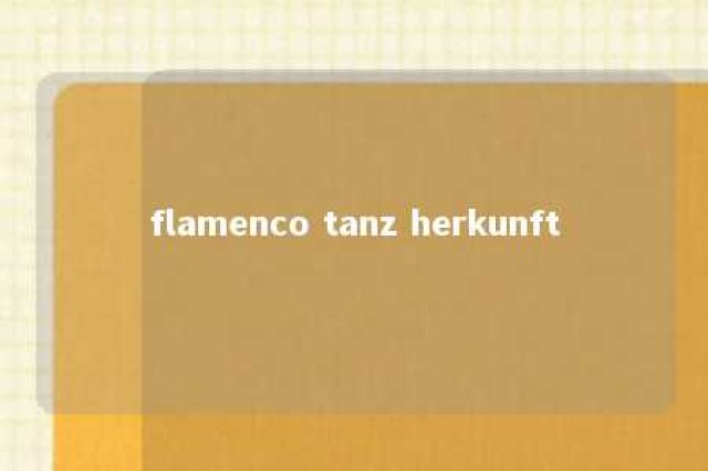 flamenco tanz herkunft 