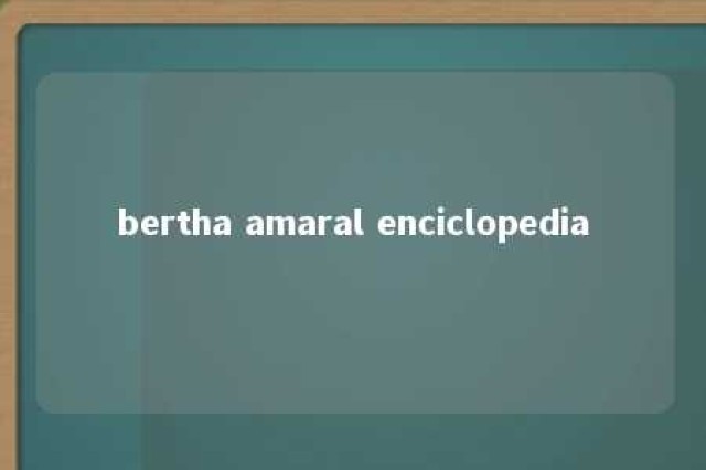 bertha amaral enciclopedia 