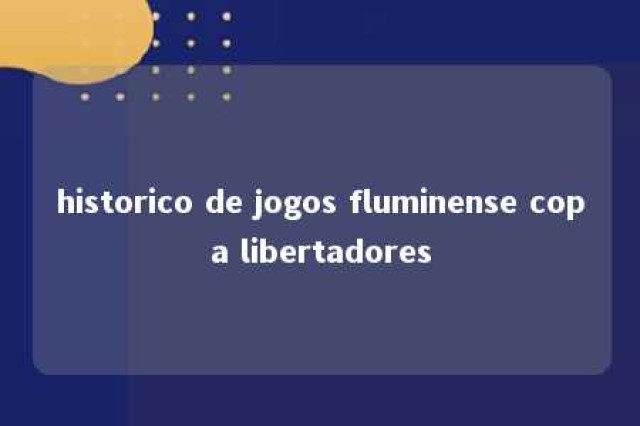 historico de jogos fluminense copa libertadores 