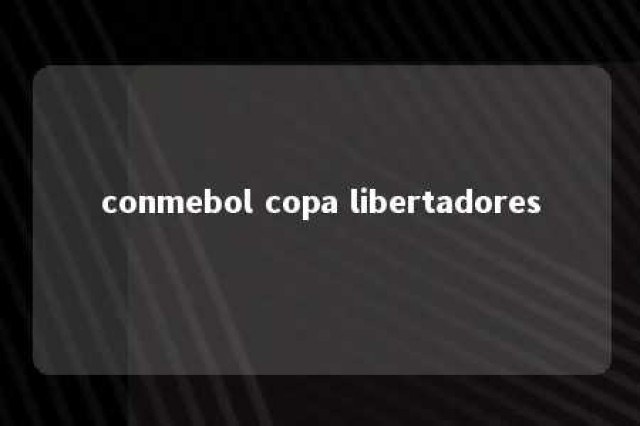 conmebol copa libertadores 