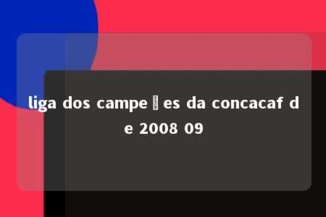 liga dos campeões da concacaf de 2008 09 