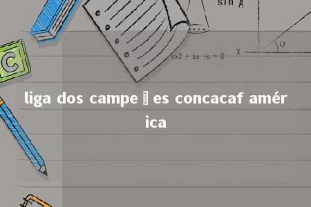 liga dos campeões concacaf américa 