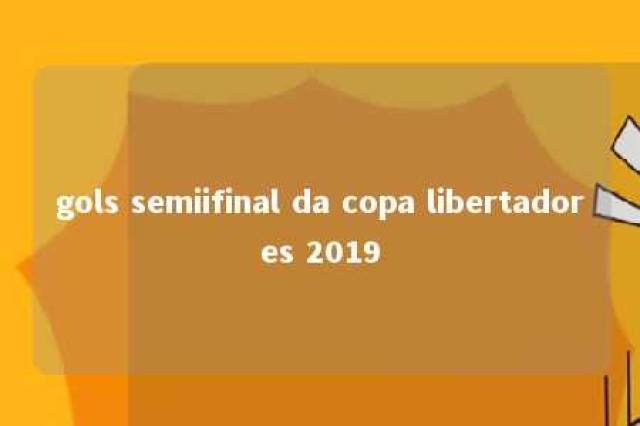 gols semiifinal da copa libertadores 2019 