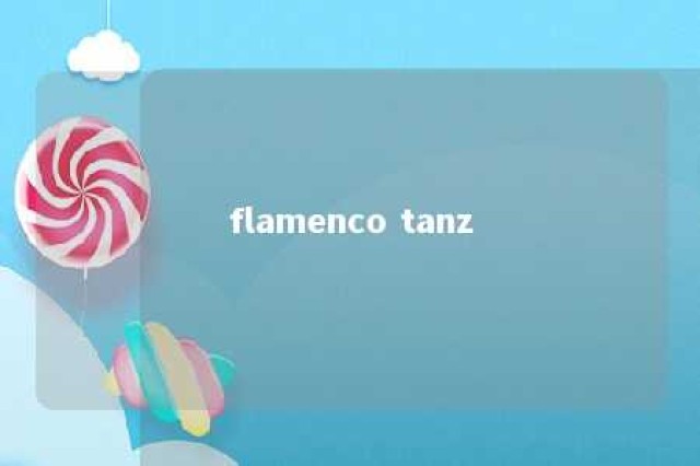 flamenco tanz 