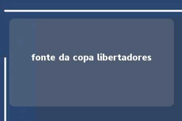 fonte da copa libertadores 