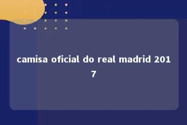 camisa oficial do real madrid 2017 