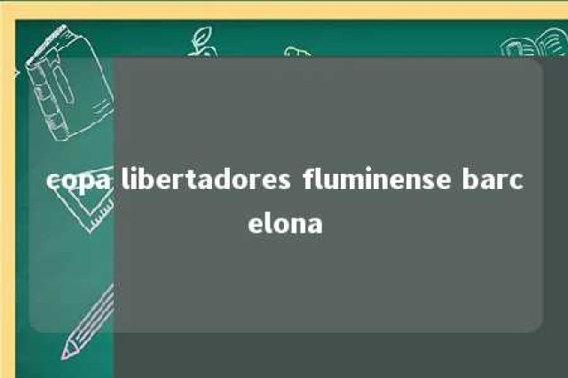 copa libertadores fluminense barcelona 