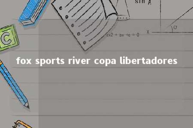 fox sports river copa libertadores 