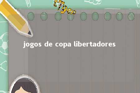 jogos de copa libertadores